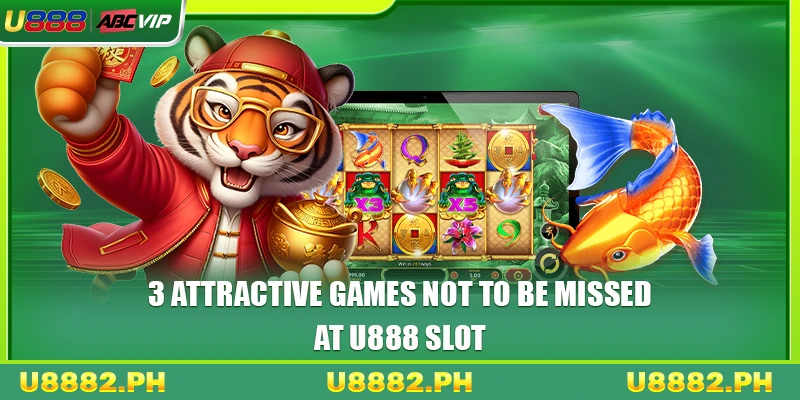 3 attractive games not to be missed at U888 slot