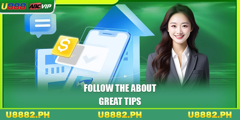 Follow the about great tips