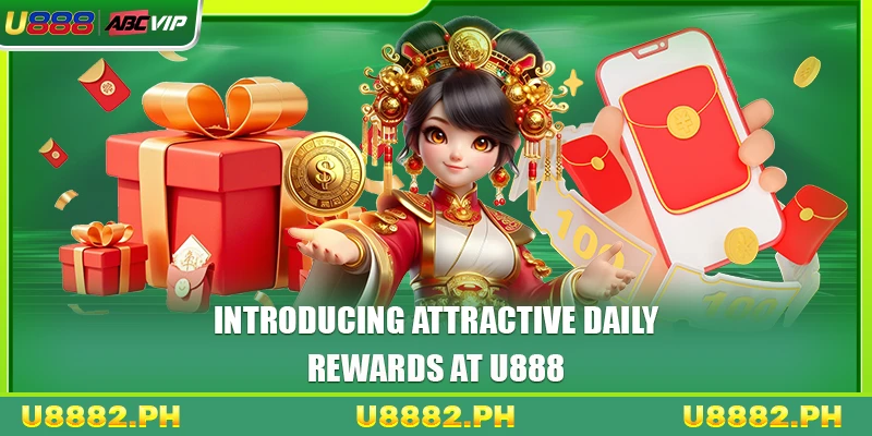 Introducing attractive daily rewards at U888