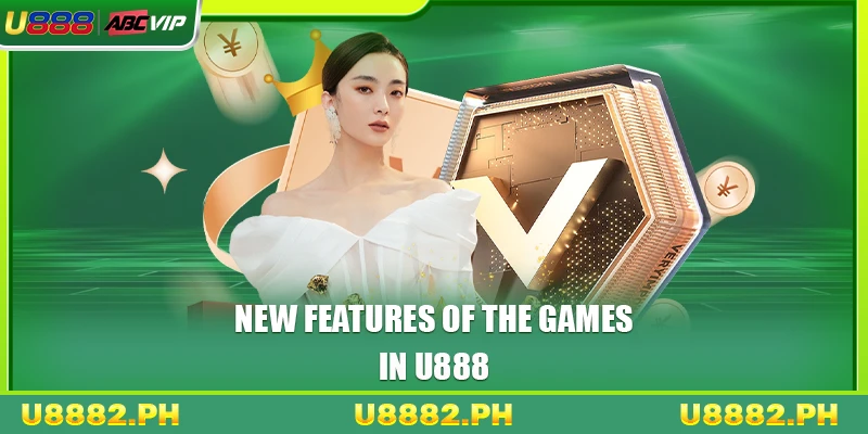 New features of the games in U888
