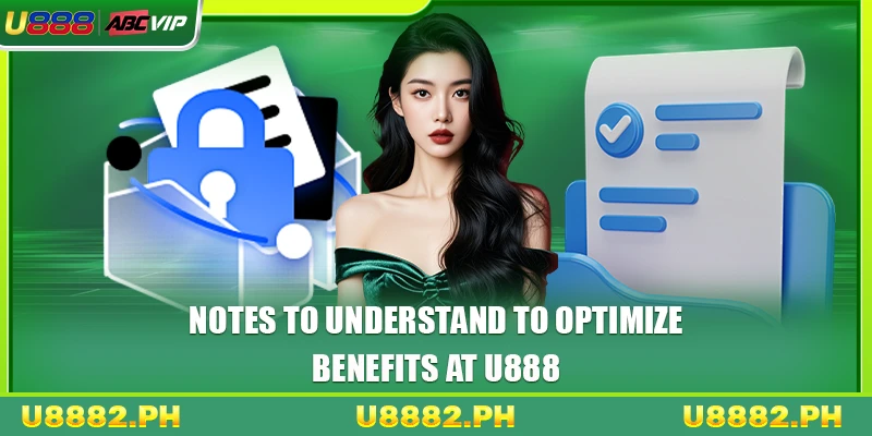 Notes to understand to optimize benefits at U888
