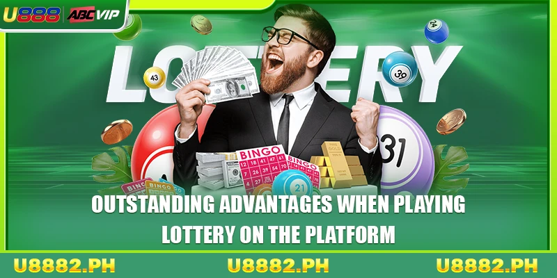 Outstanding advantages when playing lottery on the platform