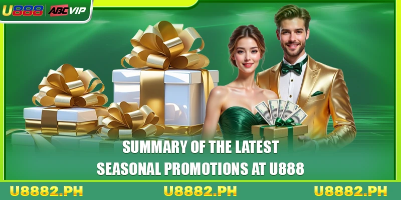 Summary of the latest seasonal promotions at U888