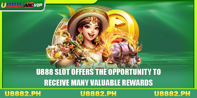 U888 slot offers the opportunity to receive many valuable rewards